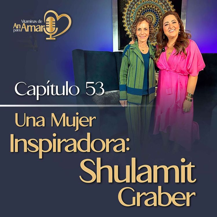 cover art for Capítulo 53: Una mujer inspiradora: Shulamit Graber