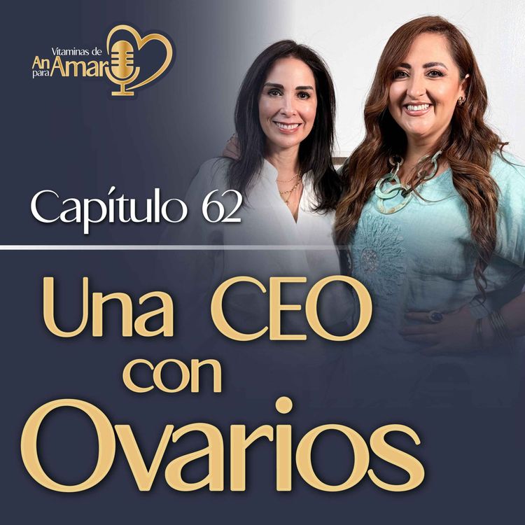 cover art for Cap. 62 Una CEO con Ovarios. ft. Susana Goitia