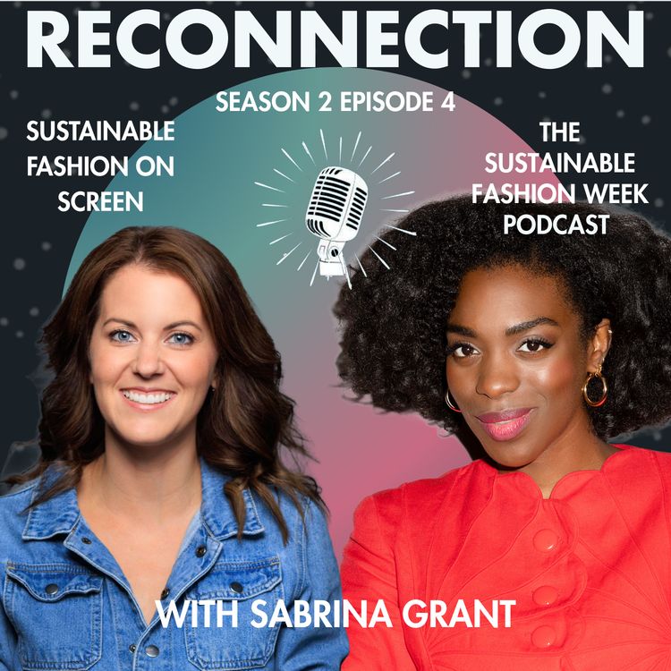 cover art for Reconnection // Sustainable Fashion on Screen