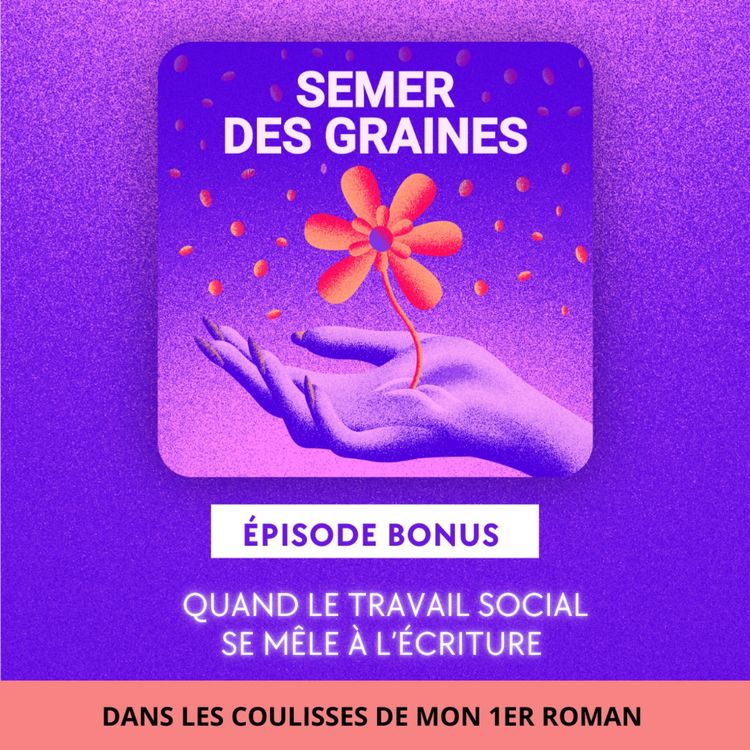cover art for [BONUS] - Quand le travail social se mêle à l'écriture 