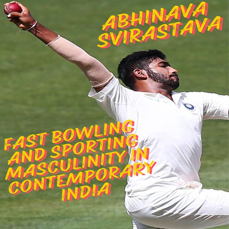 cover art for Abhinava Srivastava on Enacting ‘speed’ as Samman (honour): Fast bowling and sporting masculinity in Contemporary India