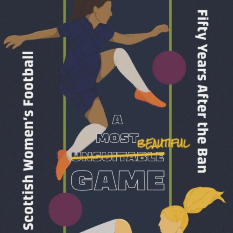 cover art for A most unsuitable game: Reflections on a community celebration of the women’s game in Scotland