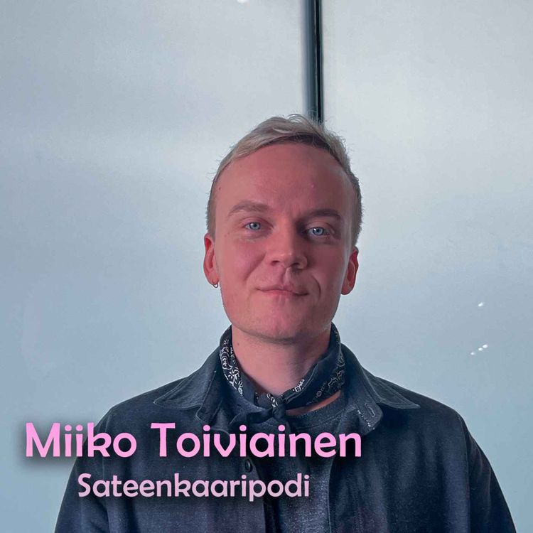 cover art for Sateenkaaripodi vieraana Miiko Toiviainen "Valitsen miten tahansa mun elämä tuhoutuu"
