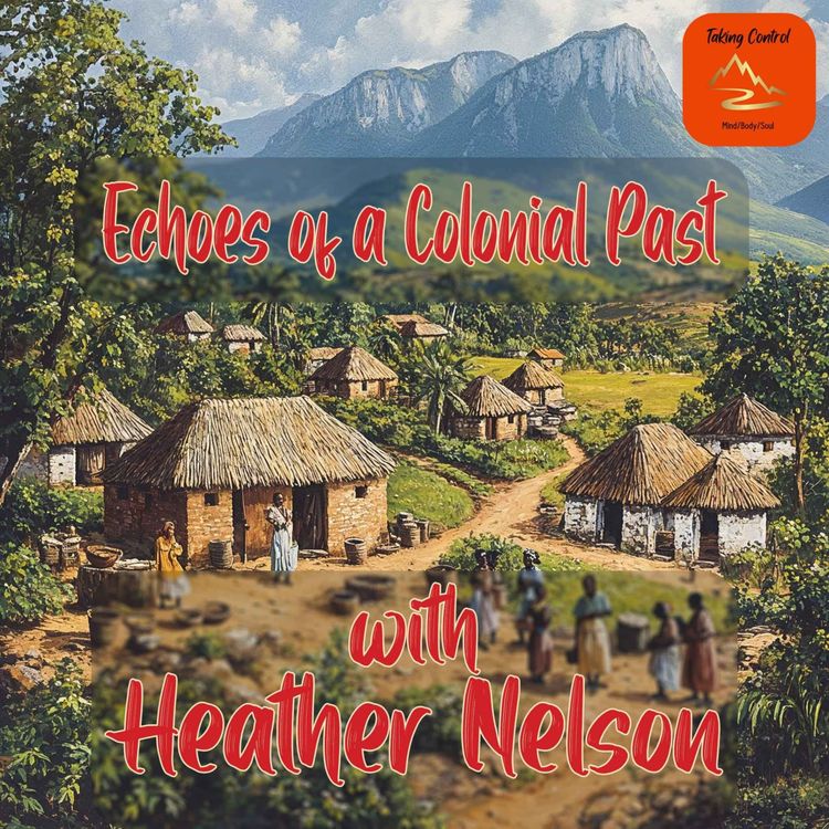 cover art for Echoes of a Colonial Past with Heather Nelson
