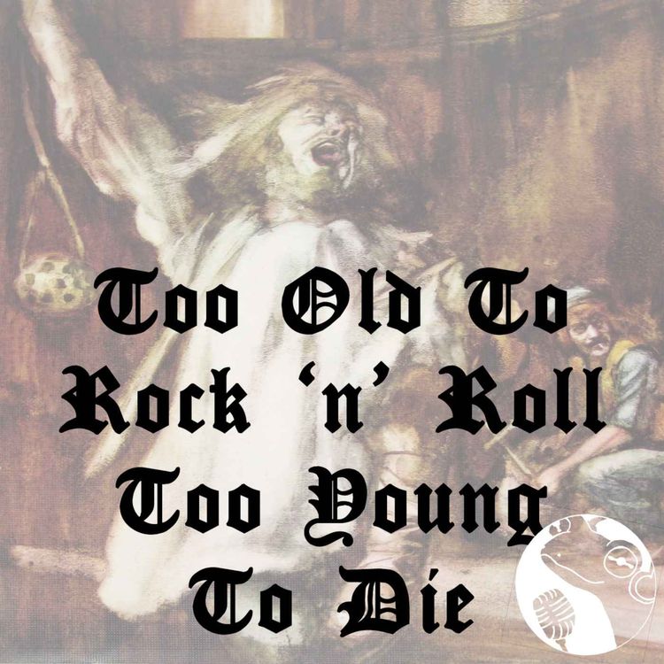 cover art for Too Old To Rock 'n' Roll: Too Young To Die