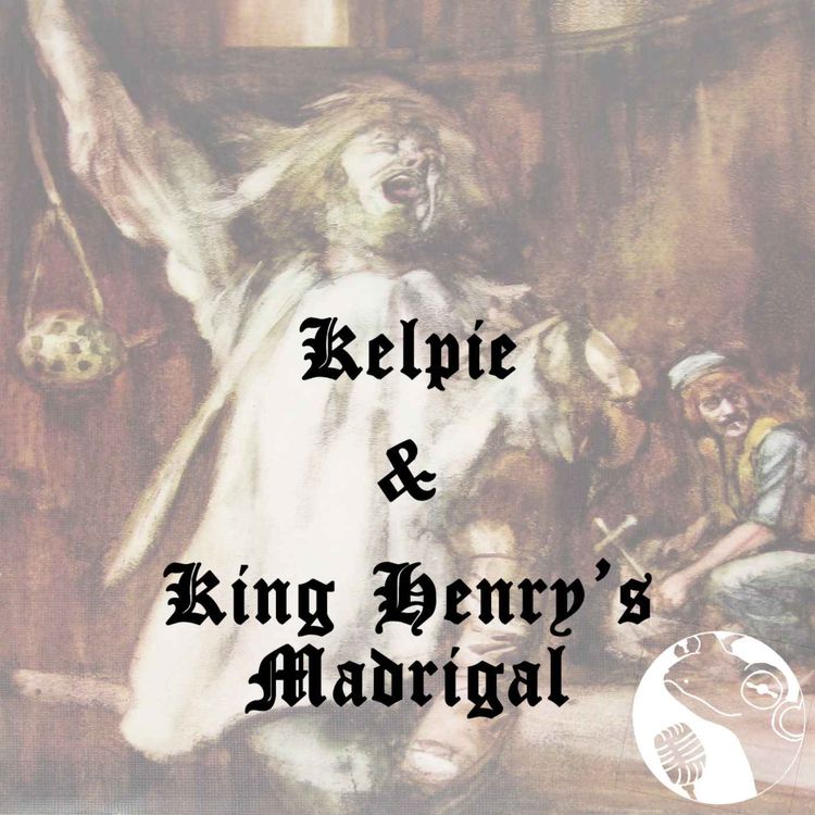 cover art for Kelpie & King Henry's Madrigal