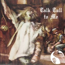 cover art for Talk Tull to Me - a weekly Jethro Tull deep dive