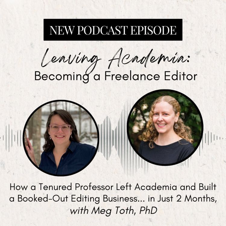 cover art for How a Tenured Professor Left Academia and Built a Booked-Out Editing Business... in Just 2 Months