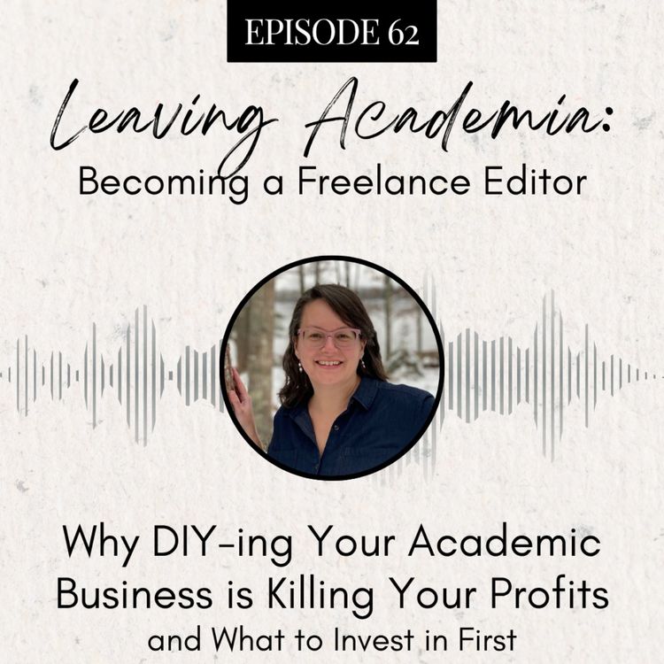 cover art for Why DIY-ing Your Academic Business is Killing Your Profits (and What to Invest in First)