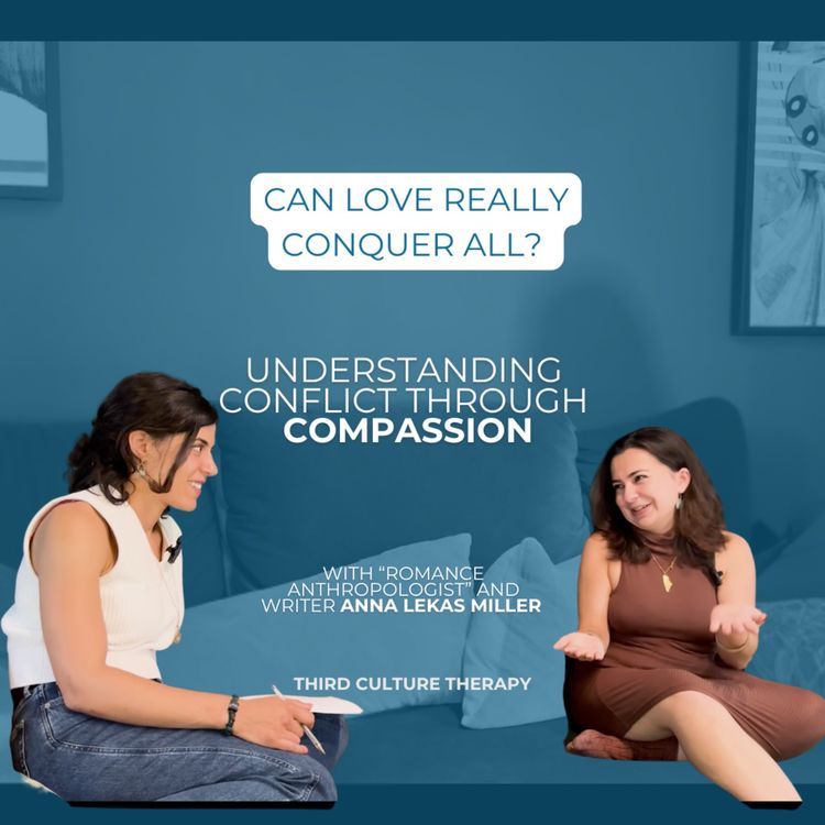 cover art for Can love really conquer all? Understanding conflict through compassion – with "romance anthropologist" Anna Lekas Miller