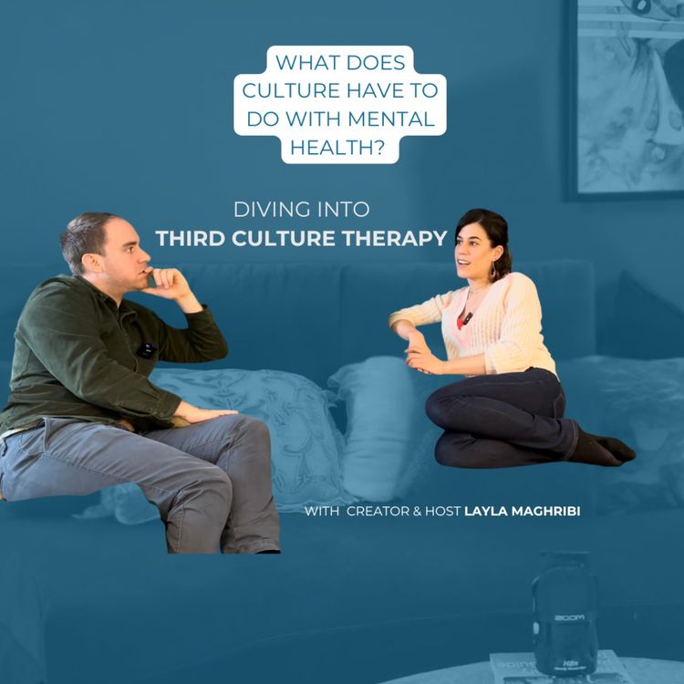 cover art for What does culture have to do with mental health? Diving into Third Culture Therapy with host Layla Maghribi