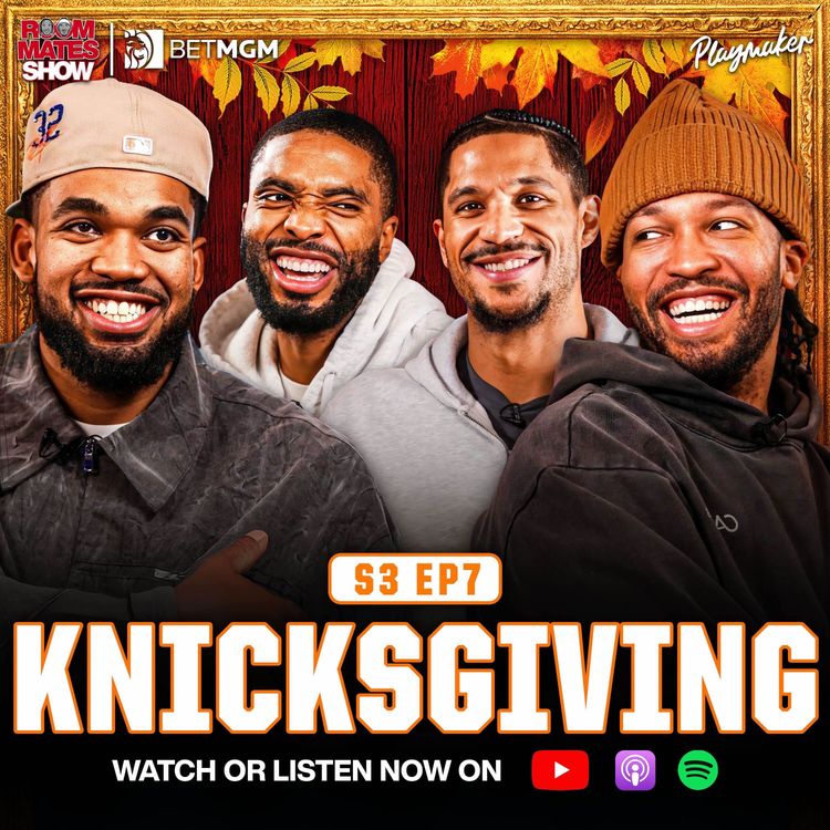 cover art for Thanksgiving Special: Jalen, Josh, KAT & Mikal Answer Knicks Fan’s Burning Questions & College Days