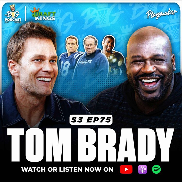 cover art for Tom Brady Reveals What It's Like Being The GOAT, If He Could Still Play + Shaq & Brady NFL Duo?