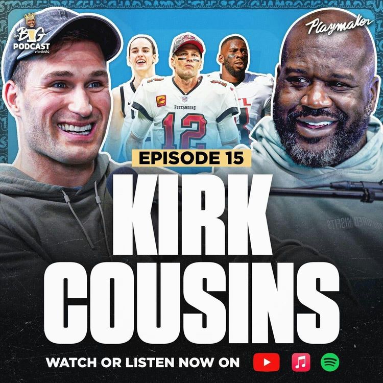 cover art for $180M Man Kirk Cousins and Shaq Talk Wealth Secrets, Caitlin Clark, & The Falcons | EP 15