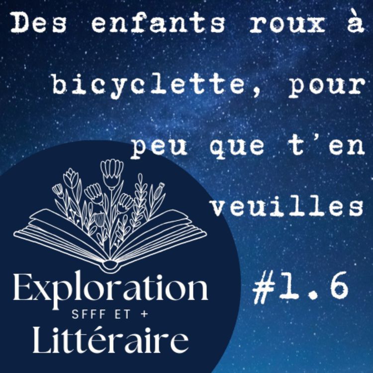 cover art for #1.6 - Des enfants roux à bicyclette, pour peu que t'en veuilles.
