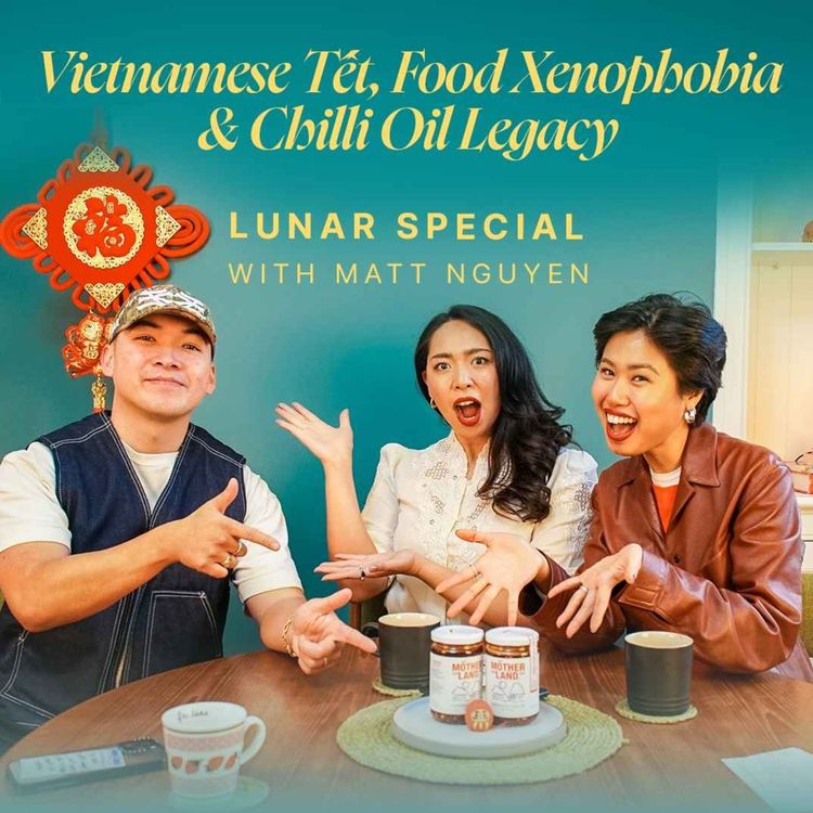 cover art for Matt Nguyen on Vietnamese Tet, Xenophobic Marketing & Building a Chilli Oil Brand (Lunar New Year Special)