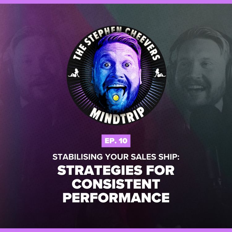 cover art for #10 Stabilizing Your Sales Ship: Strategies for Consistent Performance