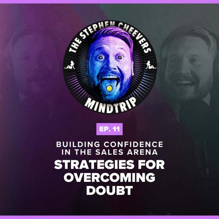 cover art for #11 Building Confidence in the Sales Arena: Strategies for Overcoming Doubt