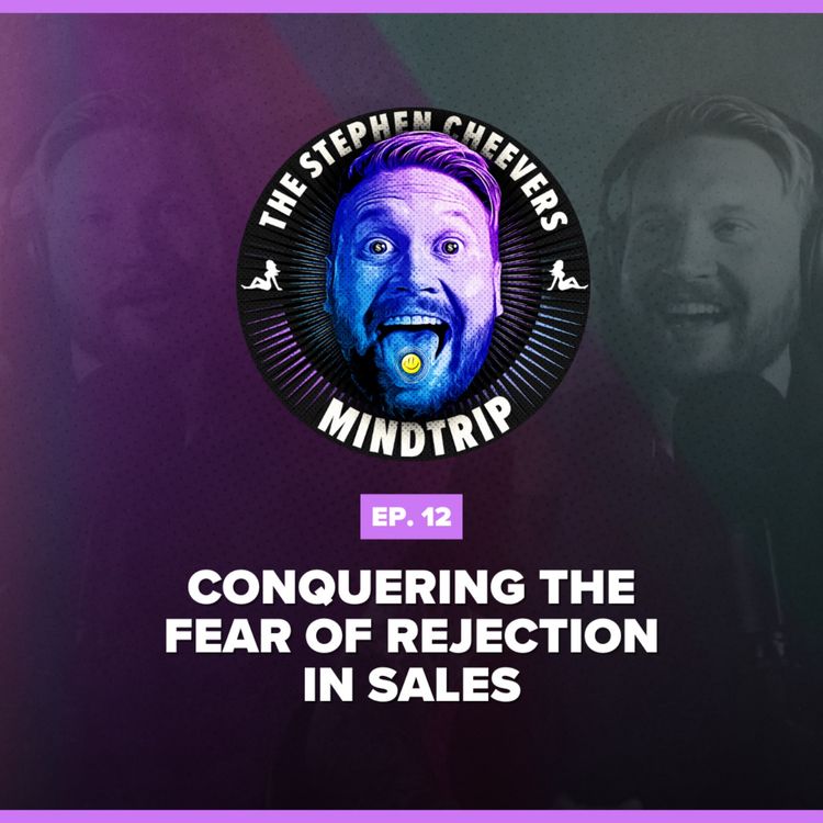 cover art for #12 Conquering the Fear of Rejection in Sales