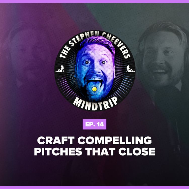 cover art for #14 Craft Compelling Pitches That Close