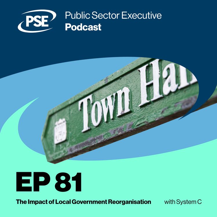 cover art for Ep 81. The Impact of Local Government Reorganisation, with System C