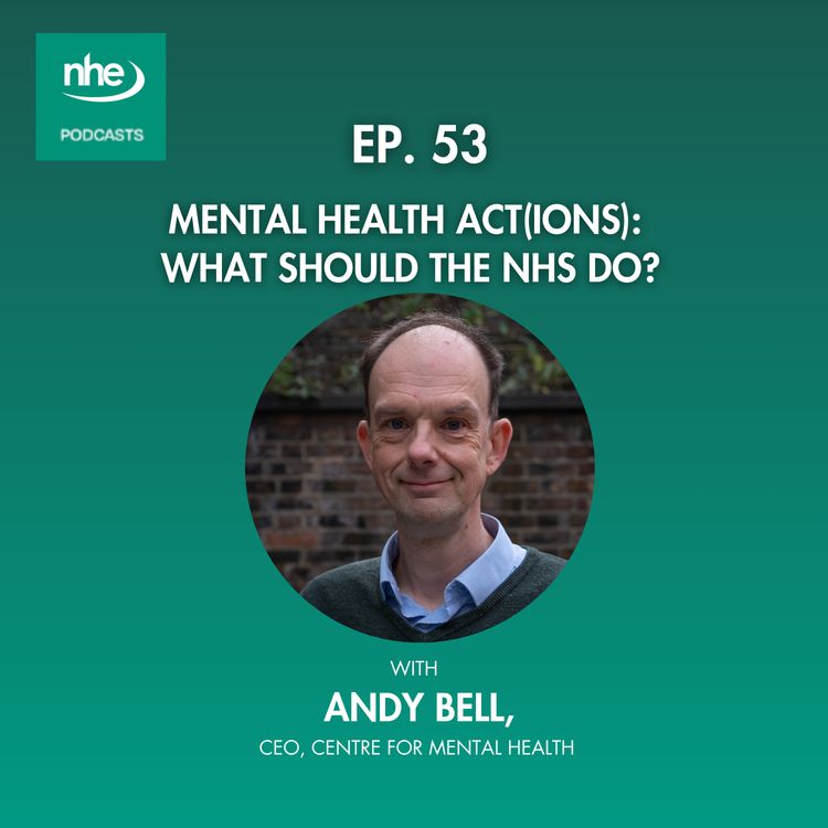 cover art for Ep 53. Mental Health Act(ions): What should the NHS do?