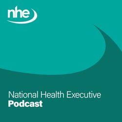 cover art for National Health Executive Podcast