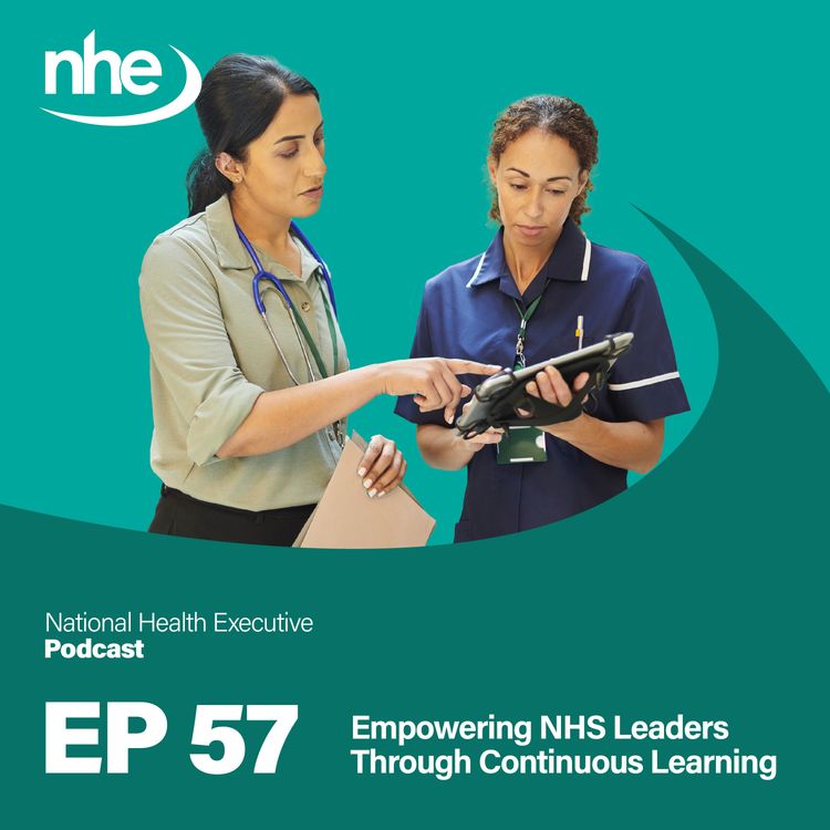 cover art for Ep 57. Empowering NHS Leaders Through Continuous Learning
