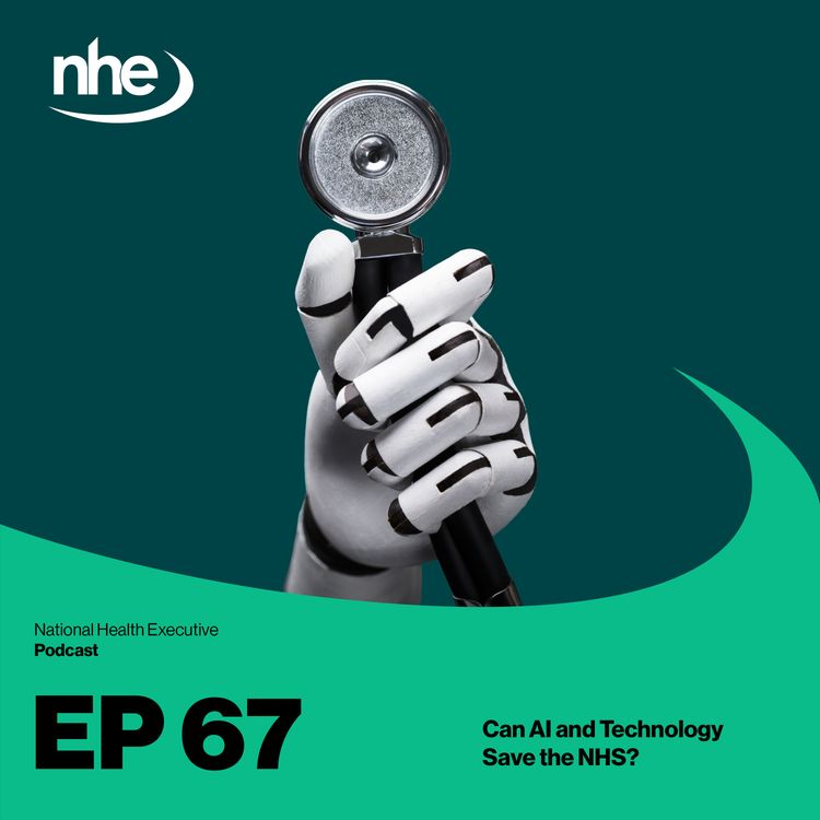 cover art for Ep 67. Can AI and Technology Save the NHS?