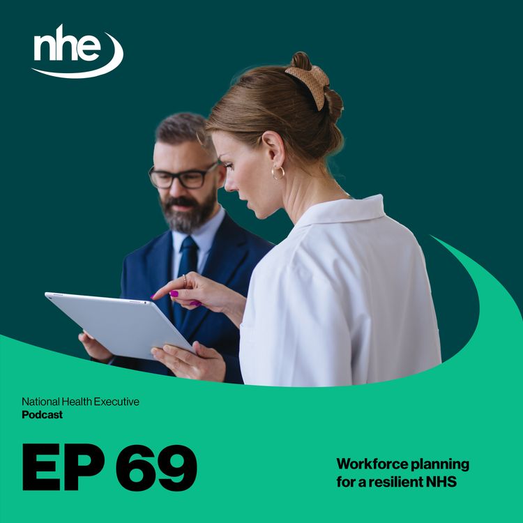 cover art for Ep 69. Workforce planning for a resilient NHS