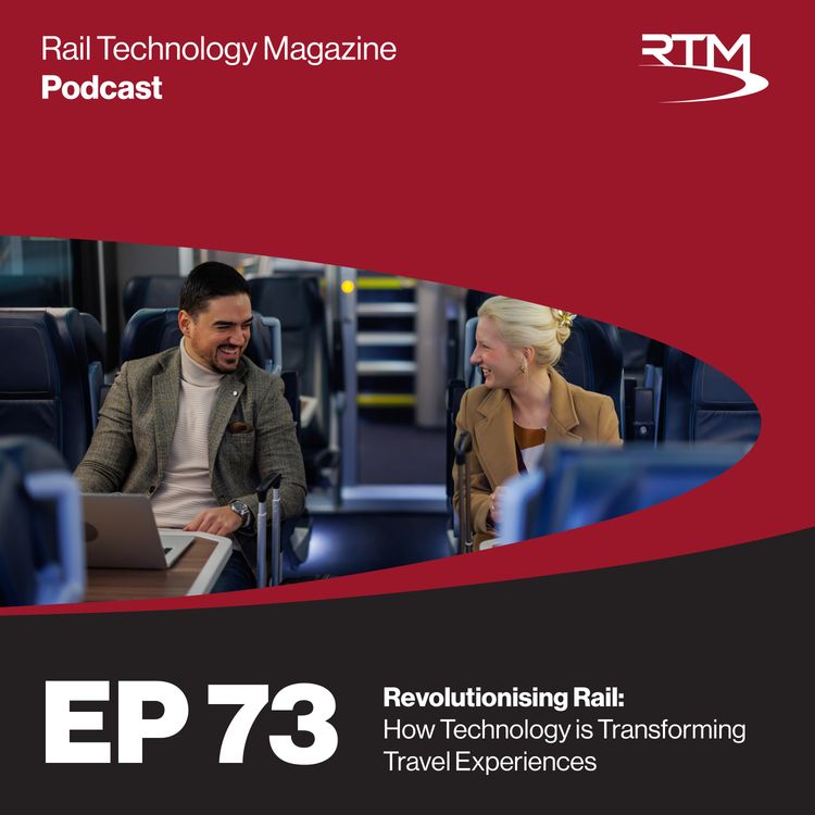 cover art for Ep. 73 Revolutionising Rail: How Technology is Transforming Travel Experiences