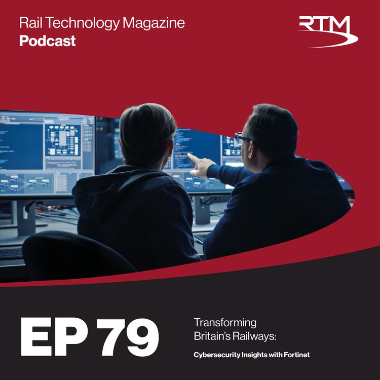 cover art for Ep 79. Transforming Britain's Railways: Cybersecurity Insights with Fortinet