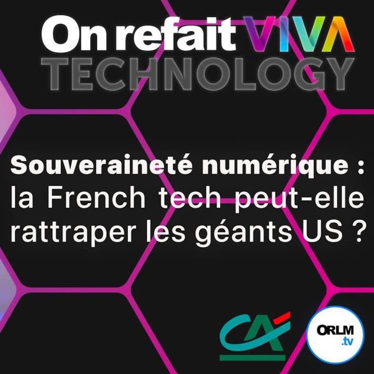 cover art for Souveraineté numérique, la French tech peut-elle rattraper les géants US ?⎜On refait VIVATech25 - J1