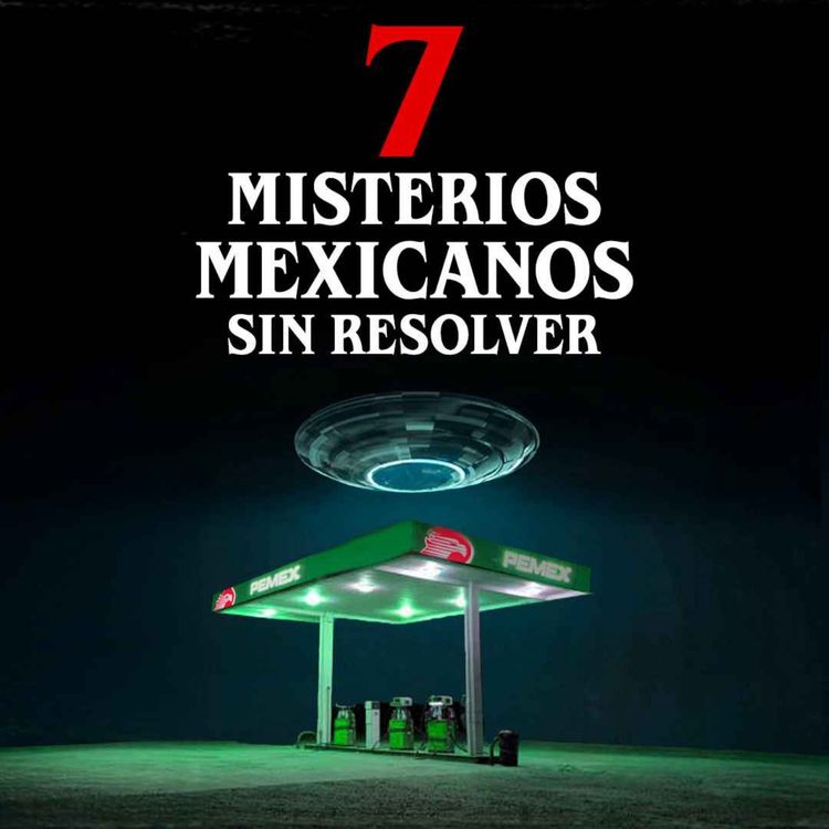 cover art for 7 Misterios mexicanos sin resolver
