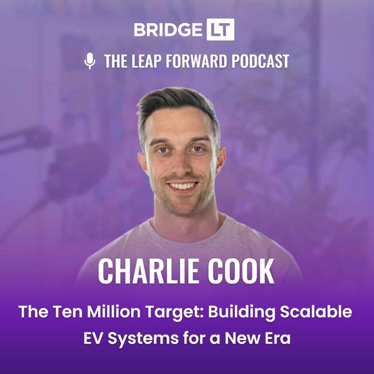 cover art for Charlie Cook - The Ten Million Target: Building Scalable  EV Systems for a New Era