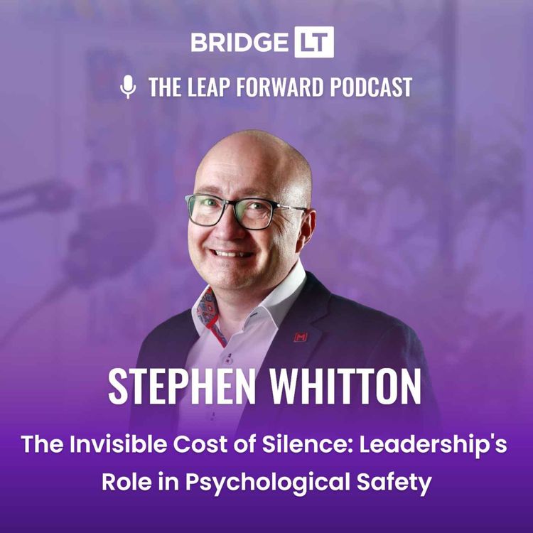 cover art for Stephen Whitton - The Invisible Cost of Silence: Leadership's Role in Psychological Safety