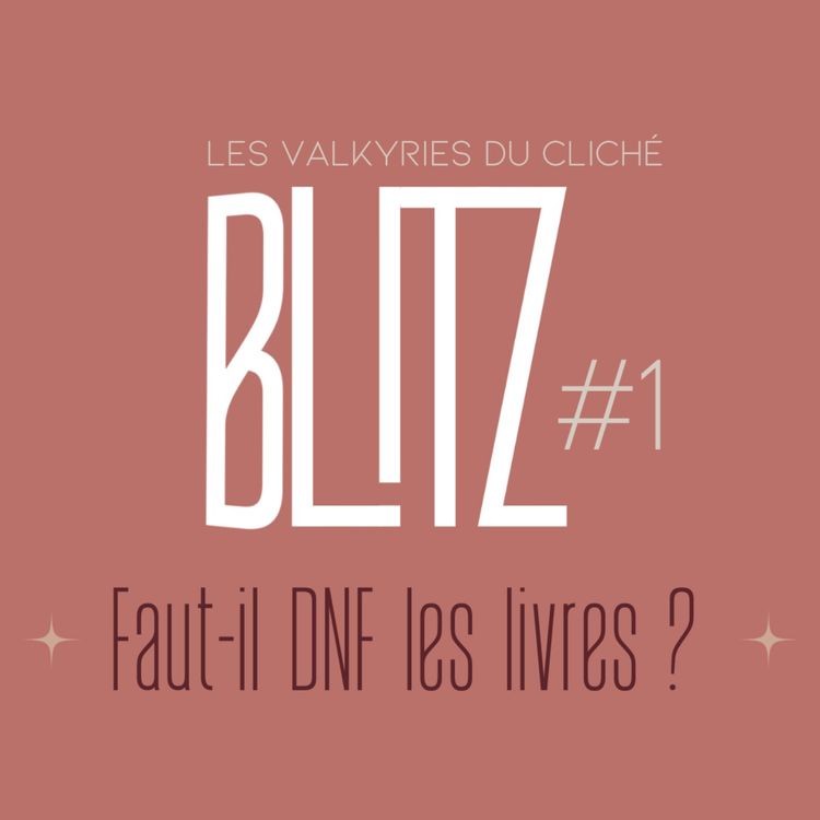 cover art for BLITZ #1 - Faut-il abandonner les livres en cours de lecture ?