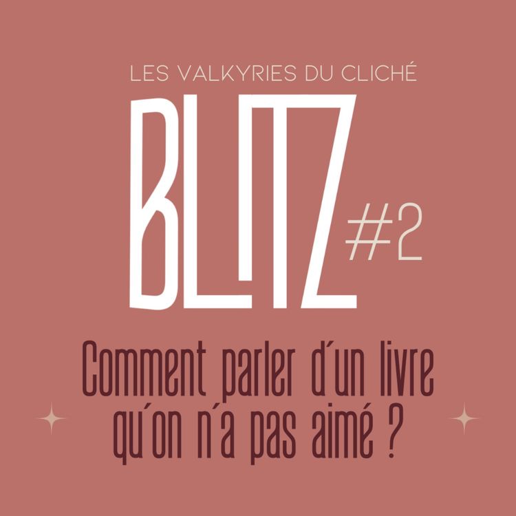 cover art for BLITZ #2 - Comment parler d'un livre qu'on n'a pas aimé ?