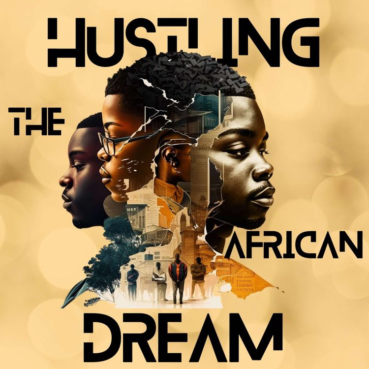 cover art for Hustling The African Dream: EP09 - Bending the Rules