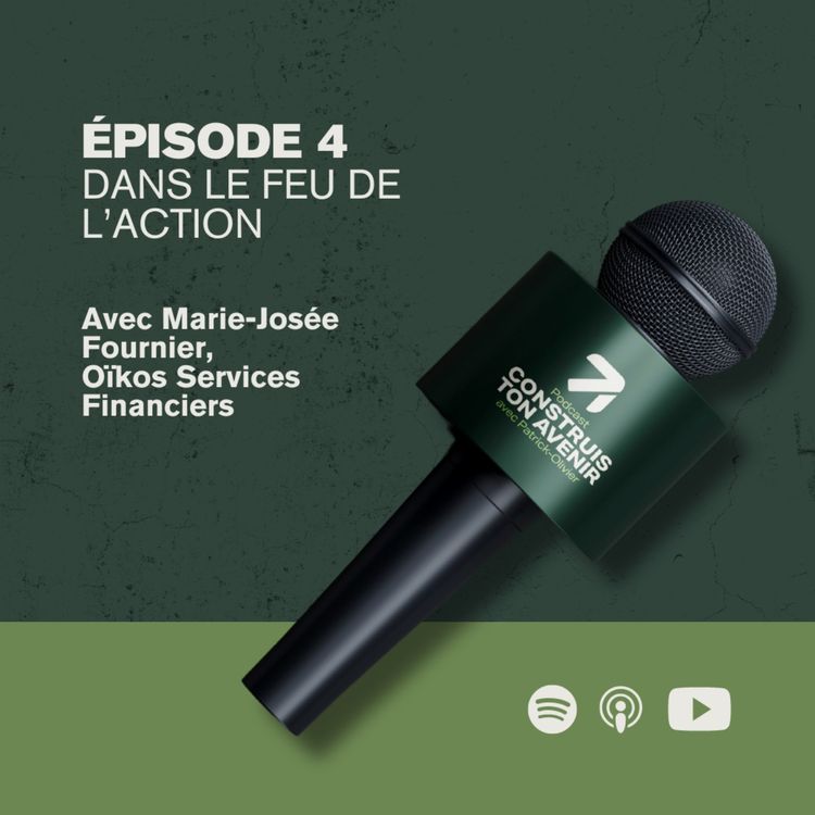 cover art for Dans le feu de l'action avec Marie-Josée Fournier - Construis ton avenir #4