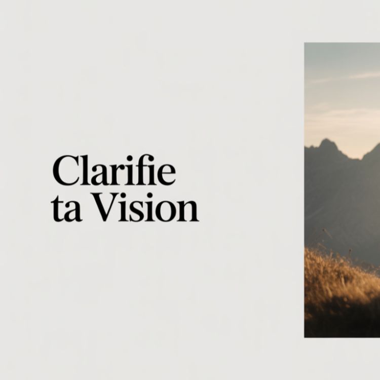 cover art for Clarifie ta vision : ce que tu veux vraiment pour ta vie et ta business