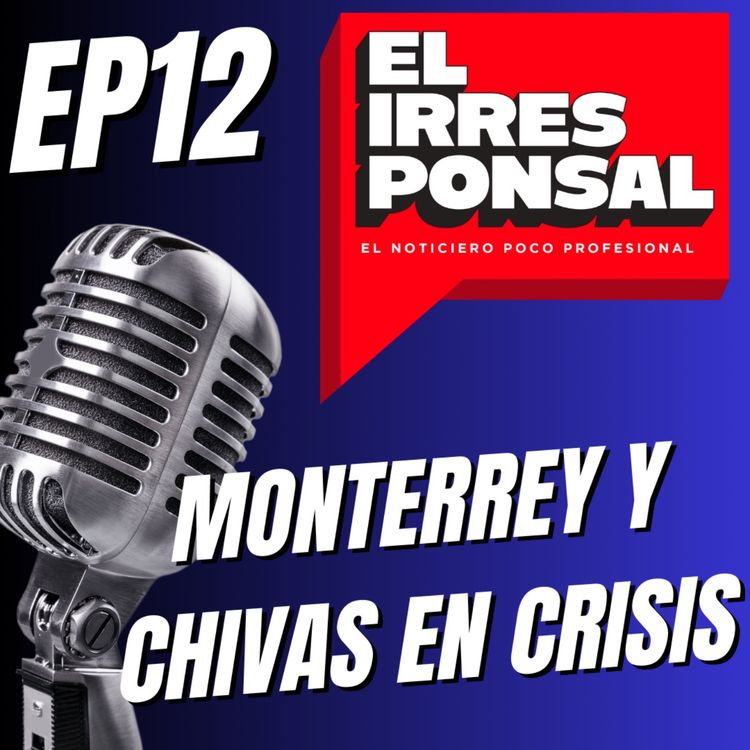 cover art for MONTERREY Y CHIVAS EN CRISIS - ADEMÁS LA POLÉMICA DEL LEÓN EN EL MUNDIAL DE CLUBES