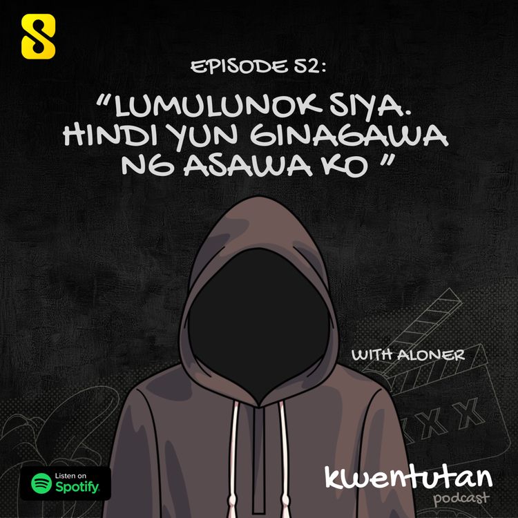cover art for E52: "Lumulunok Siya. Hindi Yun Ginagawa ng Asawa Ko." with Aloner