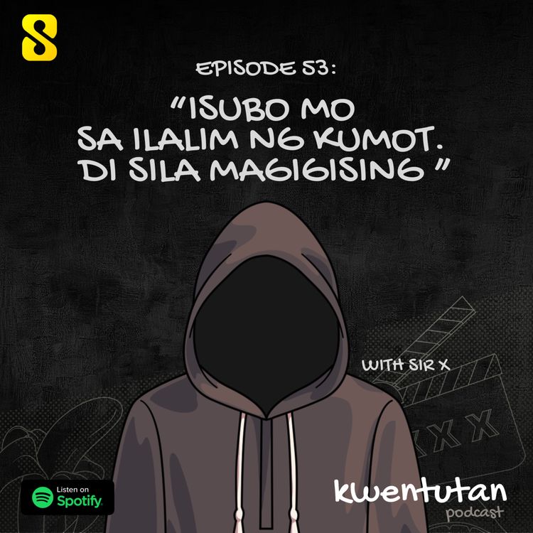 cover art for E53: "Isubo Mo sa Ilalim ng Kumot. Di Sila Magigising." with Sir X