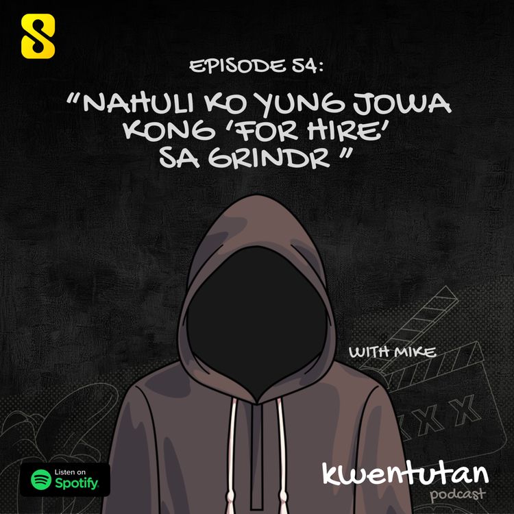 cover art for E54: "Nahuli ko yung Jowa kong 'For Hire' sa Grindr" with Mike