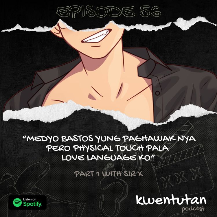 cover art for E56: "Medyo Touchy Siya pero Physical Touch pala Love Language ko" Part 1 with Sir X
