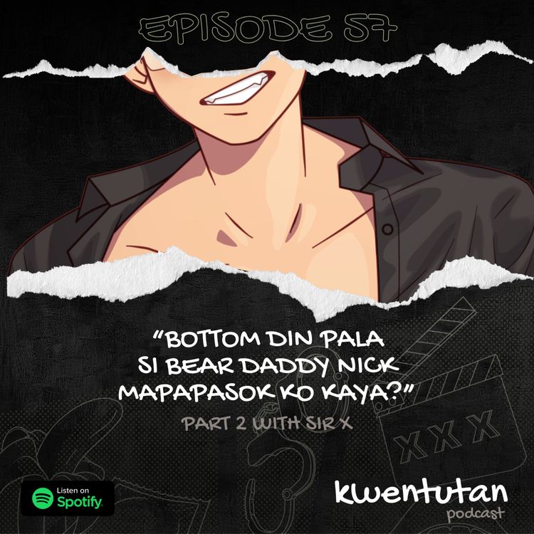 cover art for E57: "Bottom din pala si Bear Daddy Nick. Mapapasok ko kaya?" Part 2 with Sir X
