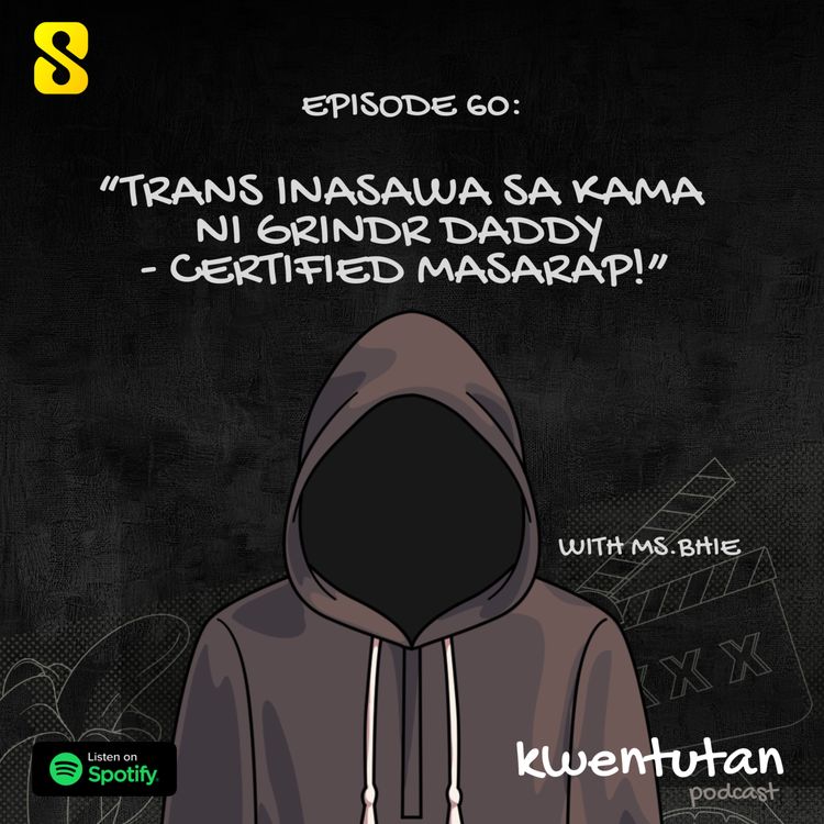 cover art for E60: Trans Inasawa sa Kama ni Grindr Daddy - CERTIFIED MASARAP!" with Ms.Bhie