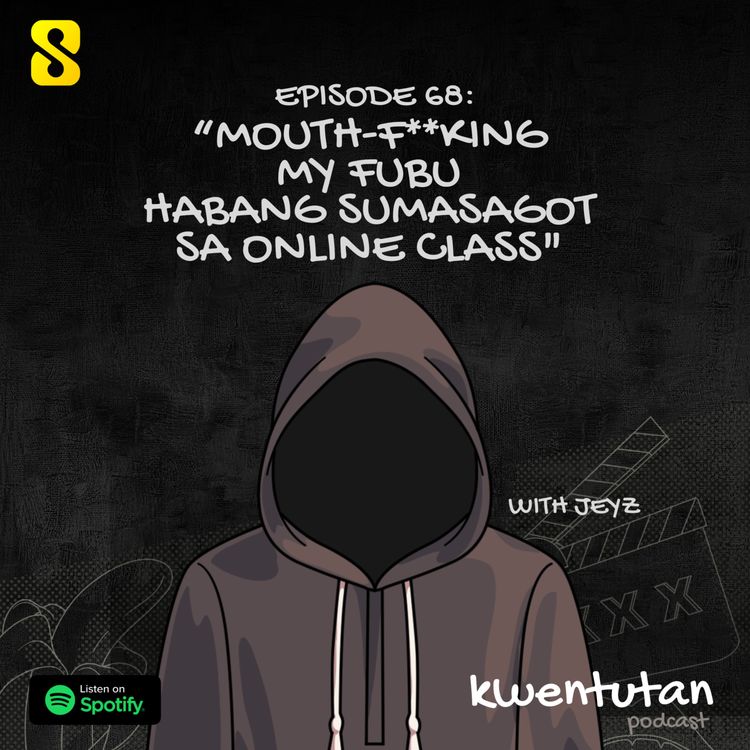cover art for E68: "Mouth-Ducking My FUBU Habang Sumasagot sa Online Class" with Jeyz