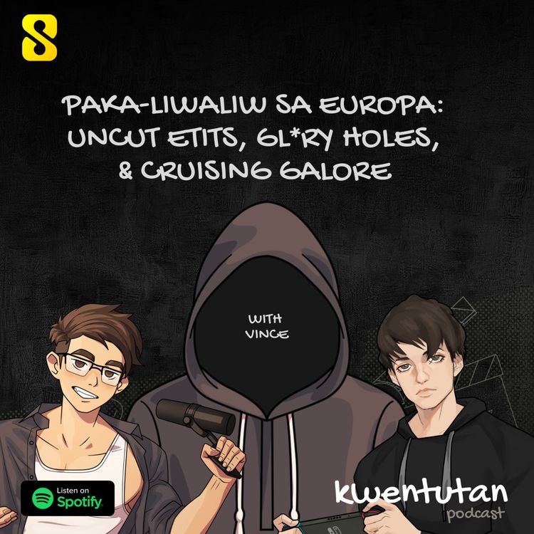 cover art for E92: Paka-Liwaliw sa Europa: UnCut Etits, Gl*ry Holes, & Cruising Galore with Vince & Eros
